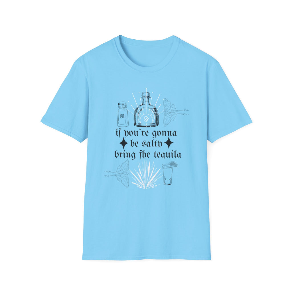 If You're Gonna Be Salty Bring The Tequila T-Shirt