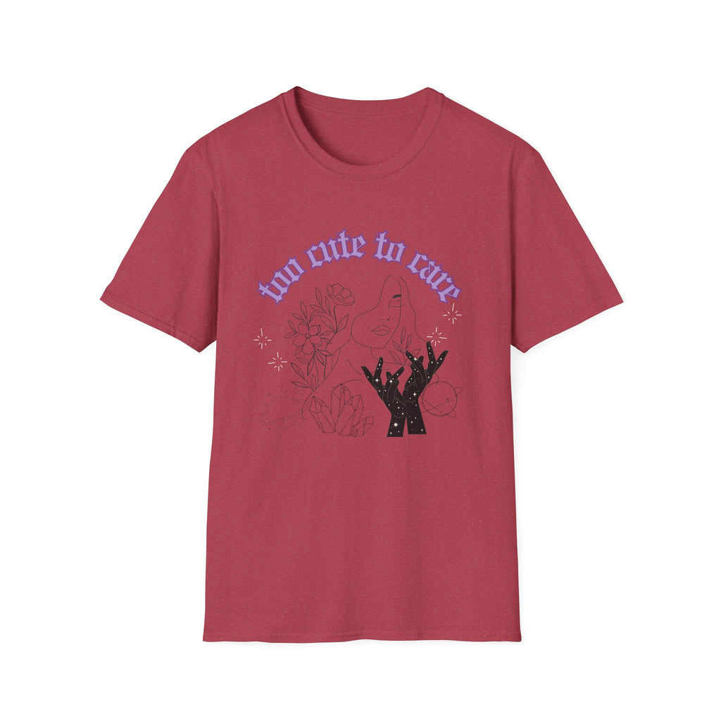 Too Cute To Care T-Shirt