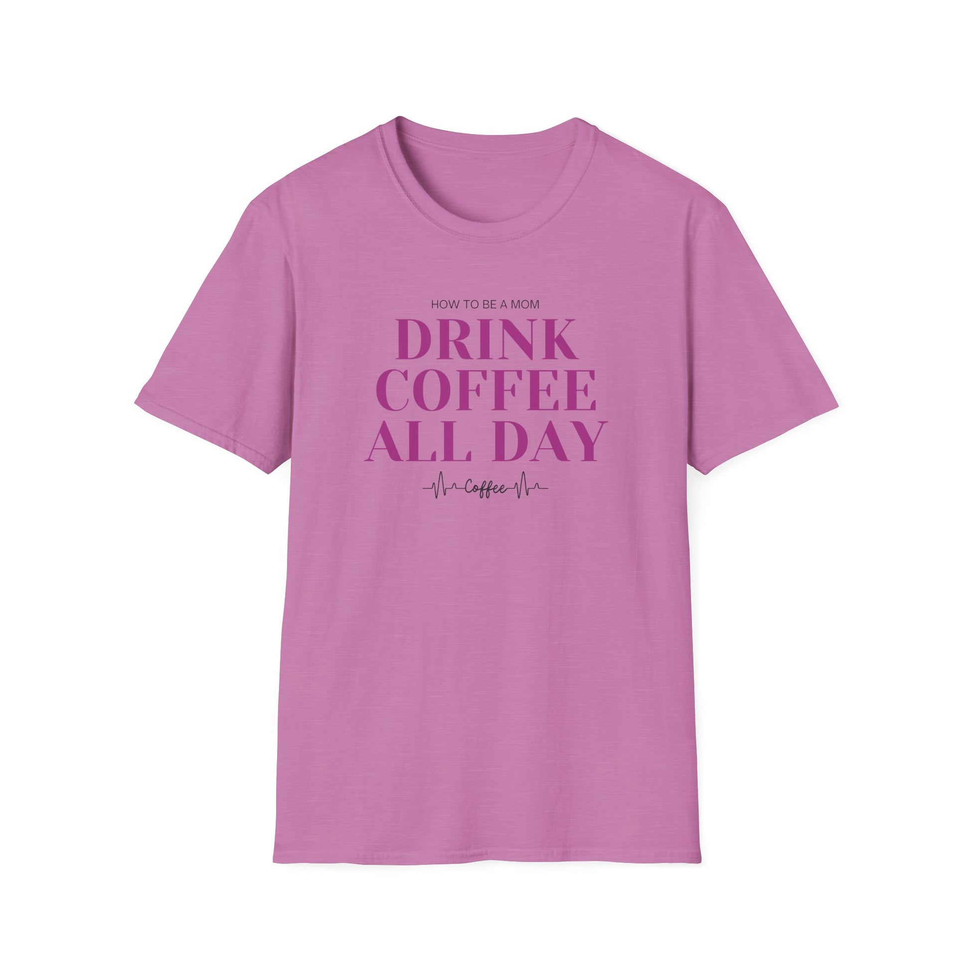 How To Be A Mom Drink Coffee Everyday T-Shirt