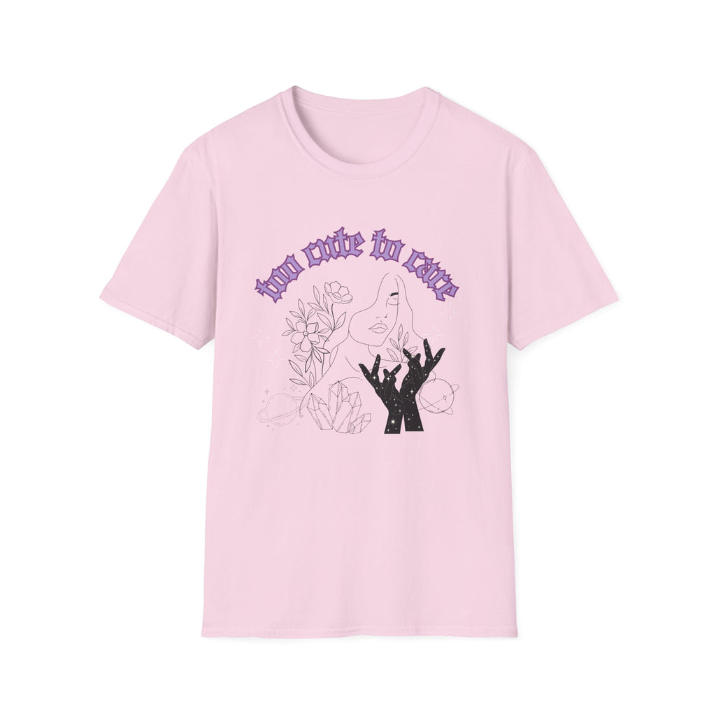 Too Cute To Care T-Shirt
