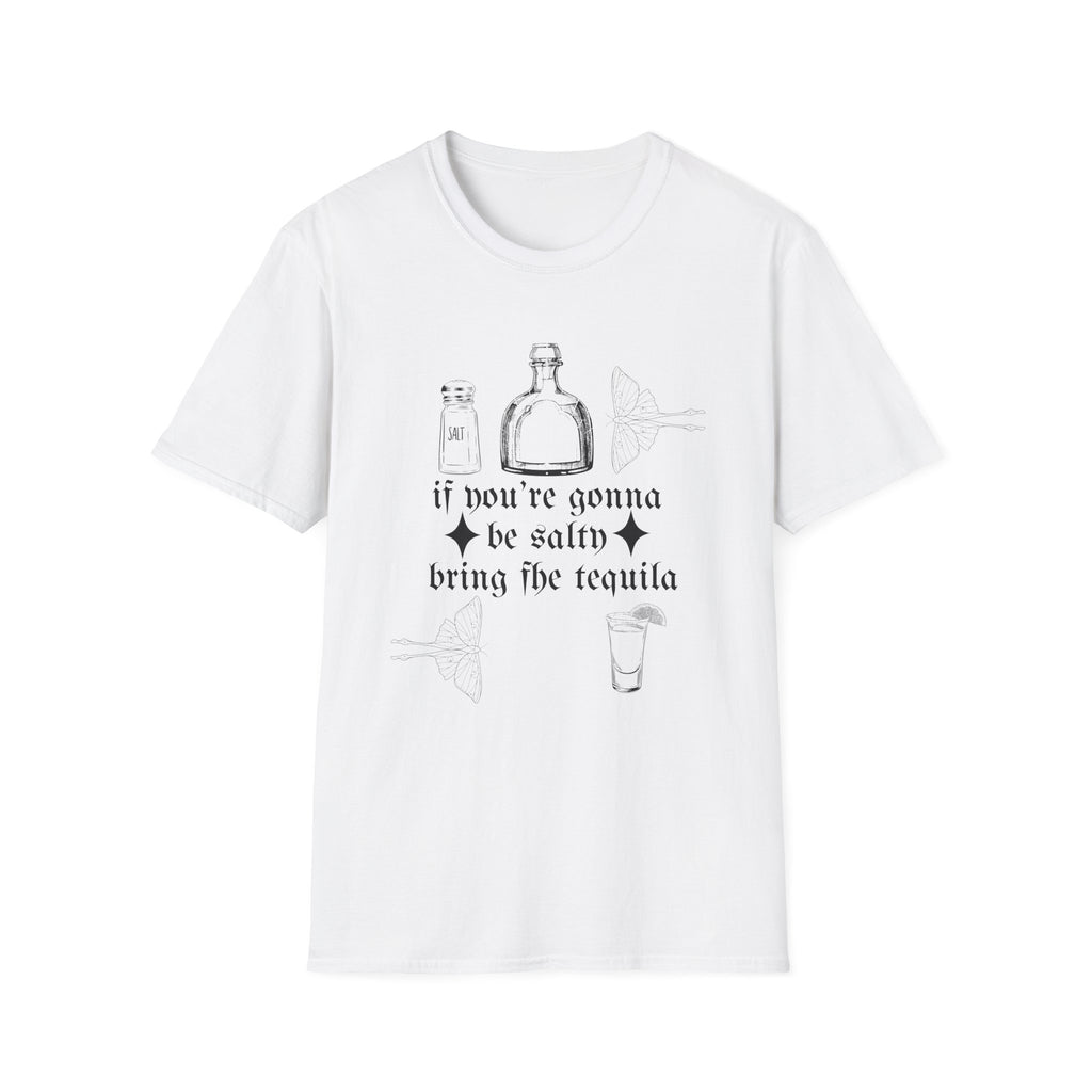 If You're Gonna Be Salty Bring The Tequila T-Shirt