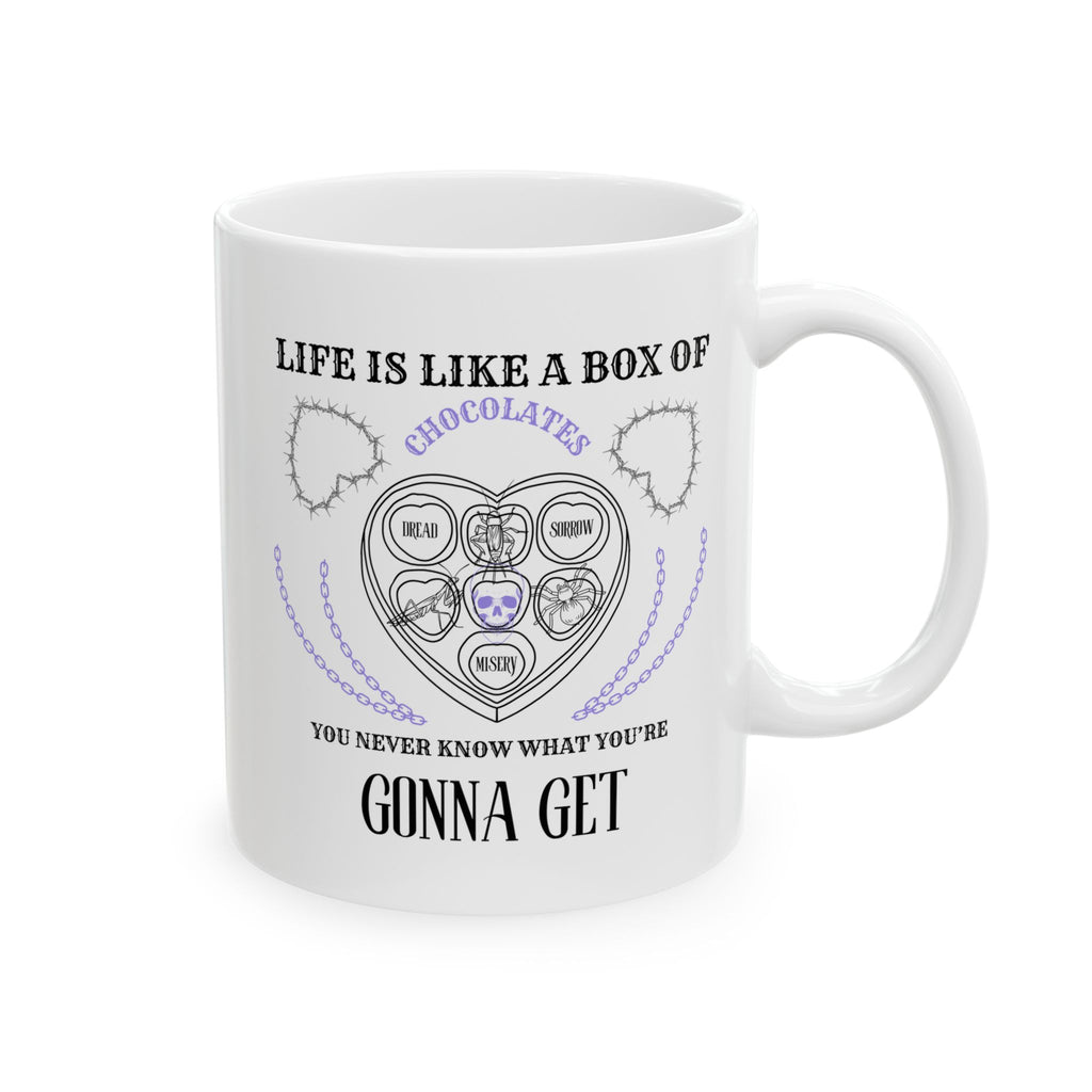 Life Is Like A Box Of Chocolates You Never Know What You’re Gonna Get Dread Sorrow Misery Mug