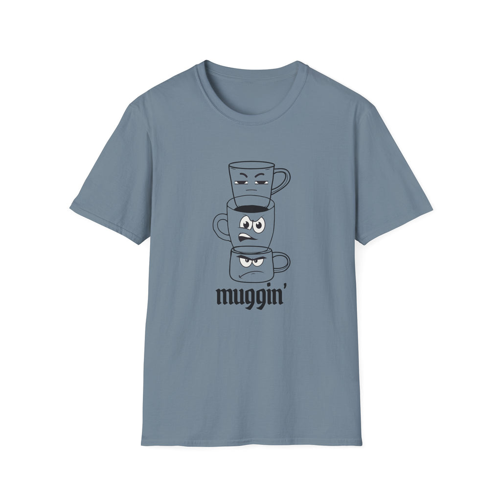 Muggin’ T-Shirt