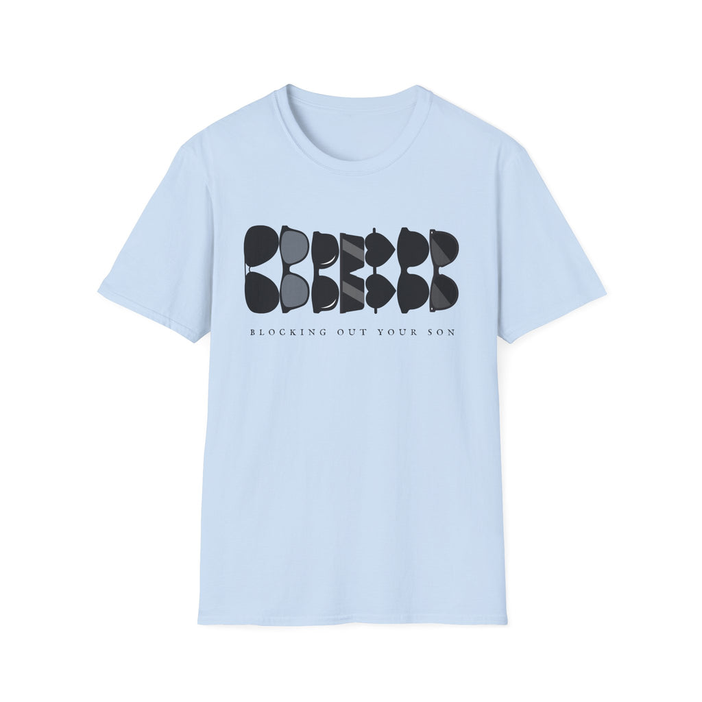 Blocking Out Your Son T-Shirt