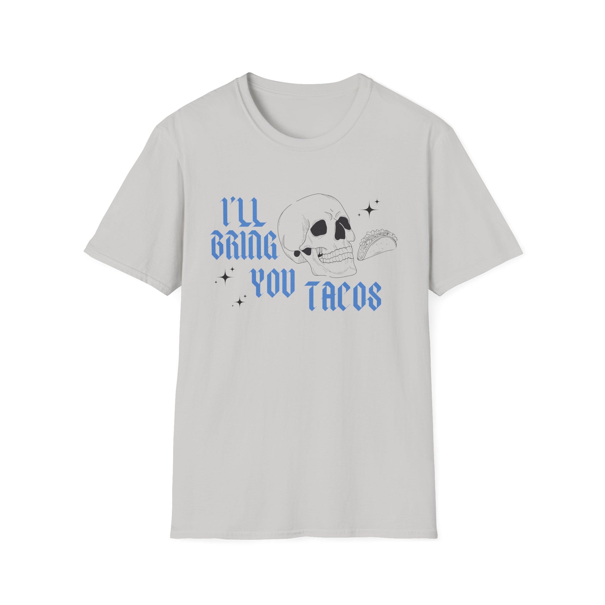 I’ll Bring You Tacos T-Shirt