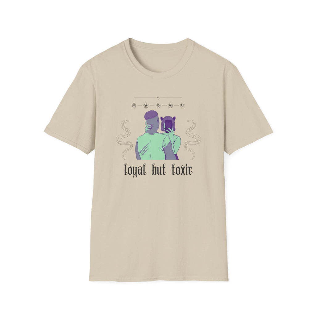 Loyal But Toxic T-Shirt