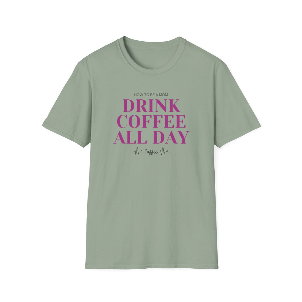 How To Be A Mom Drink Coffee Everyday T-Shirt