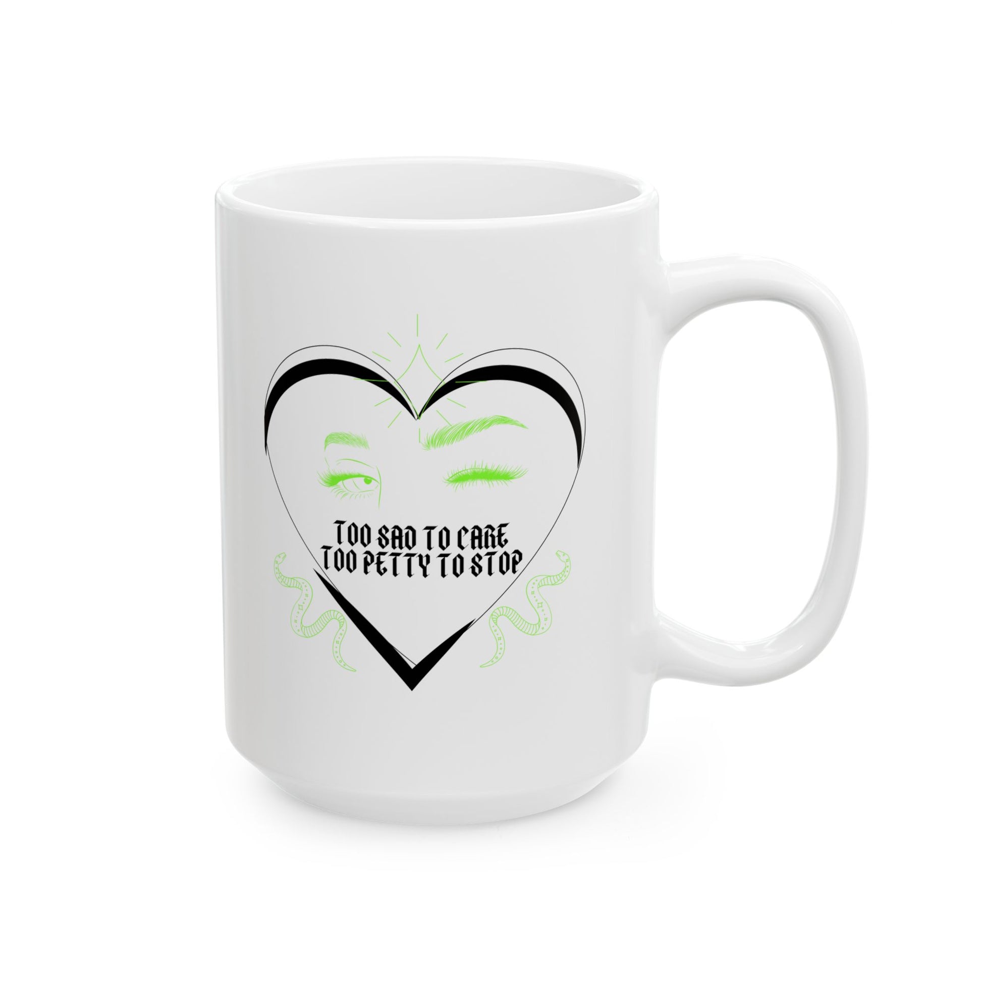 Too Sad To Care Too Petty To Stop Mug