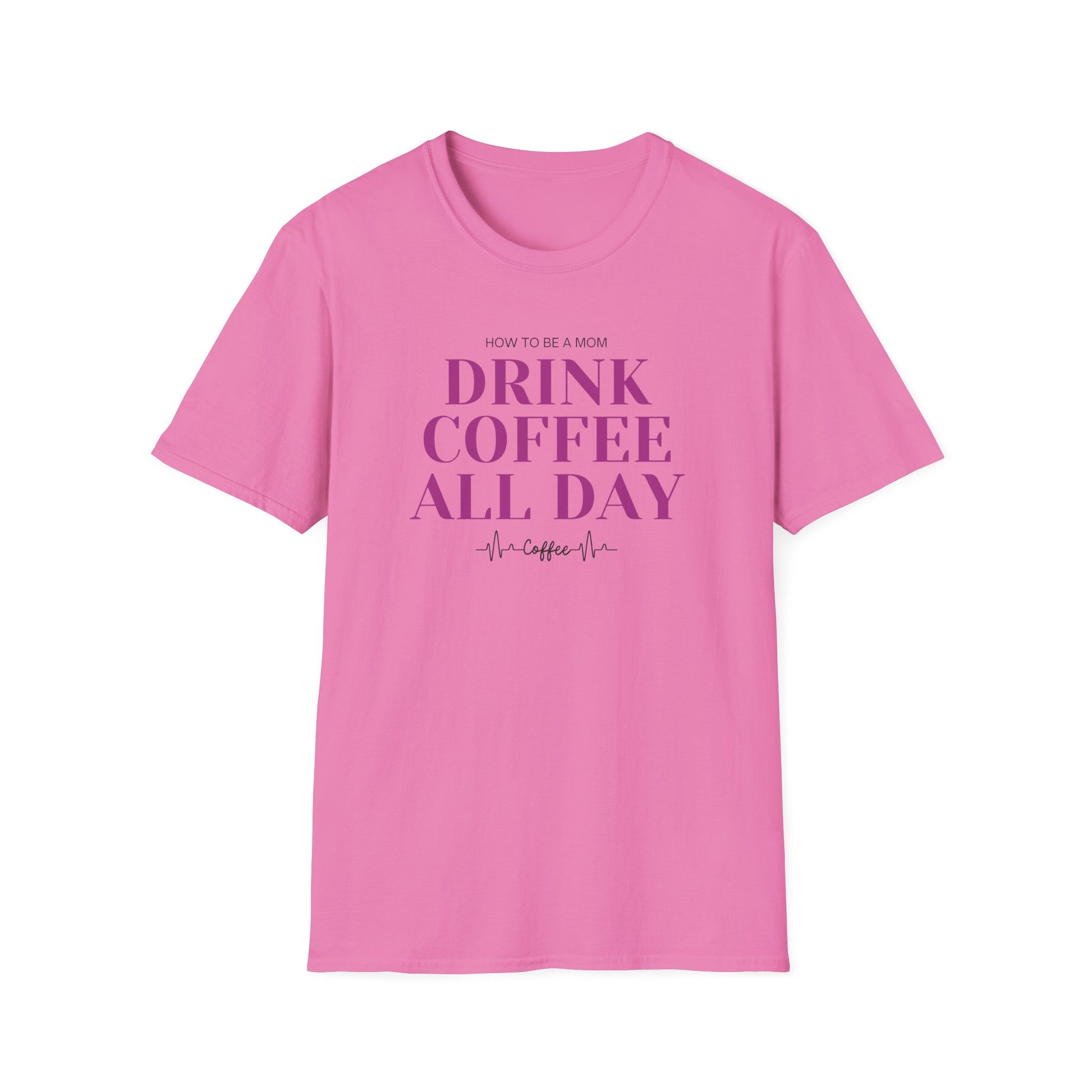 How To Be A Mom Drink Coffee Everyday T-Shirt