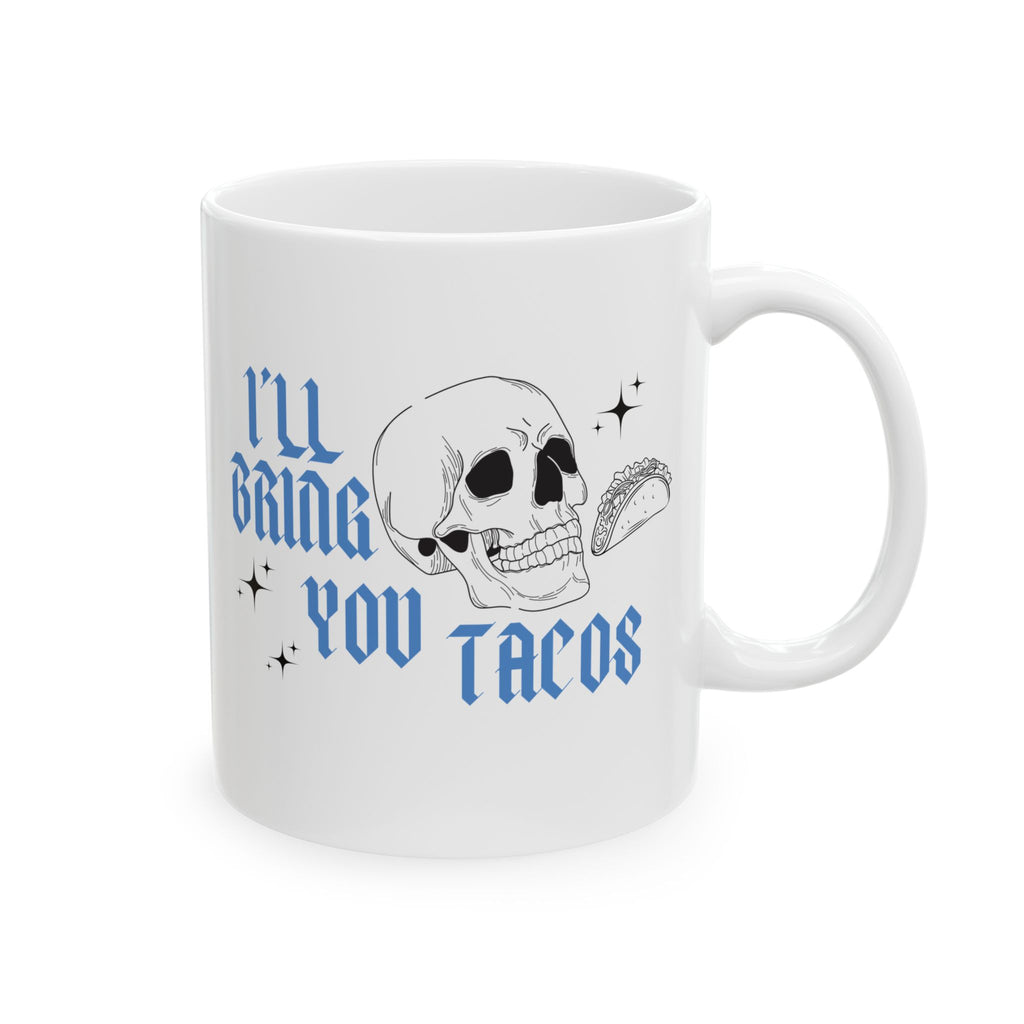 I’ll Bring You Tacos Mug