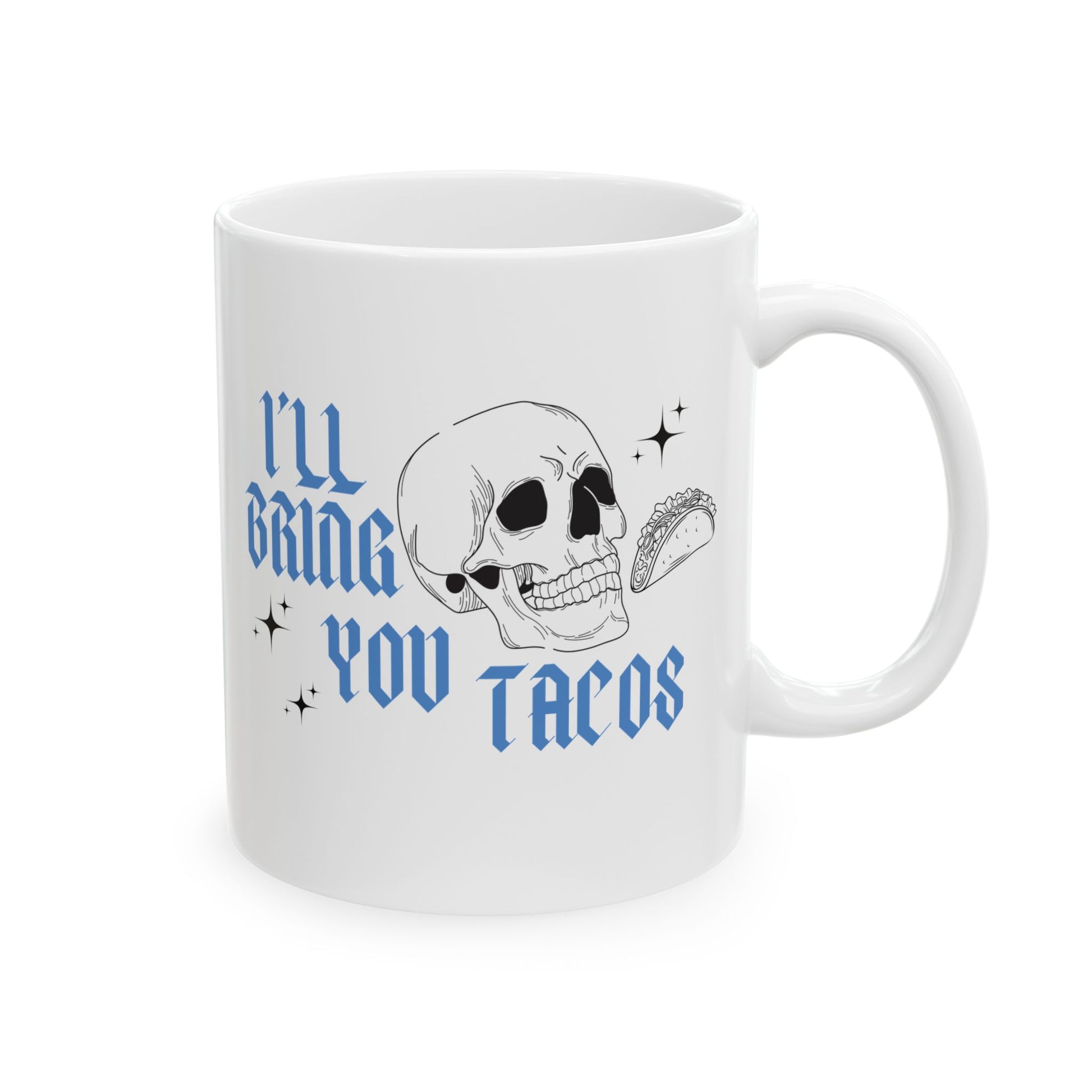 I’ll Bring You Tacos Mug