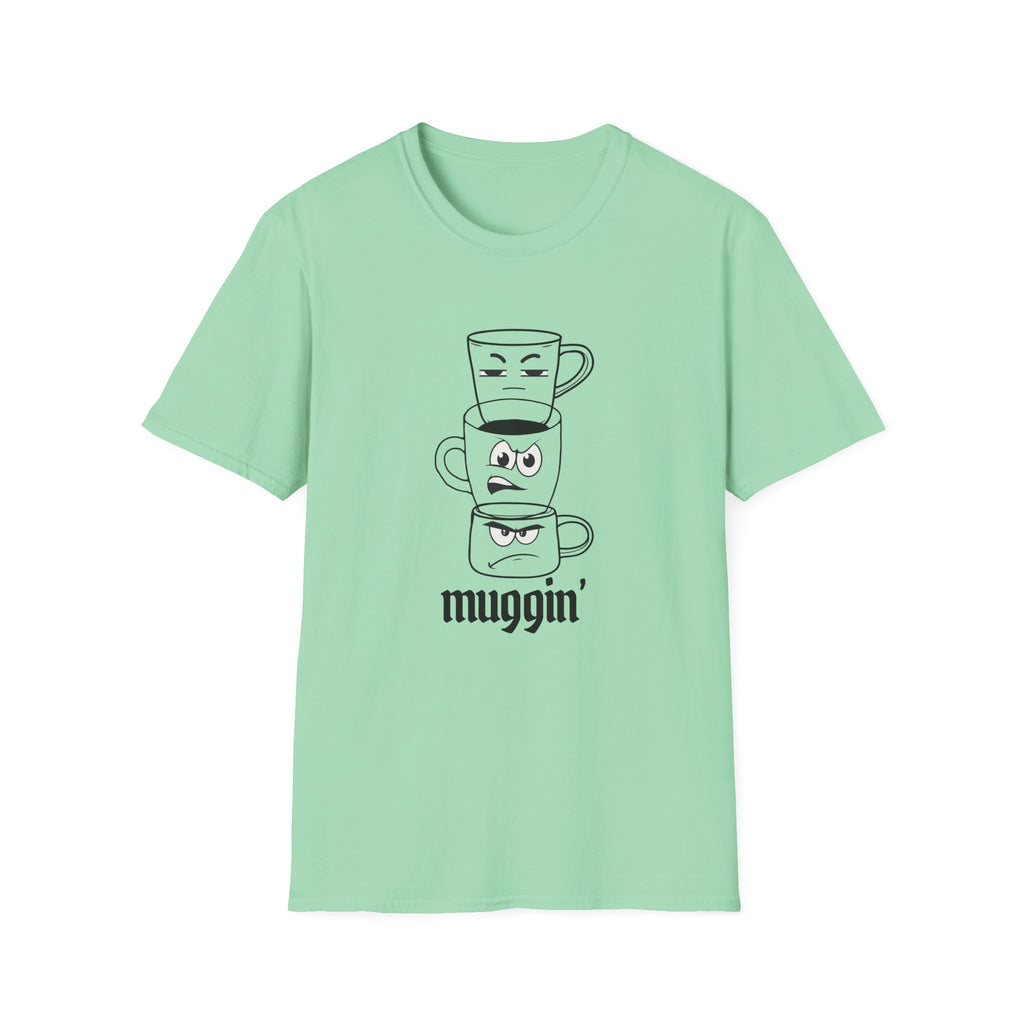 Muggin’ T-Shirt