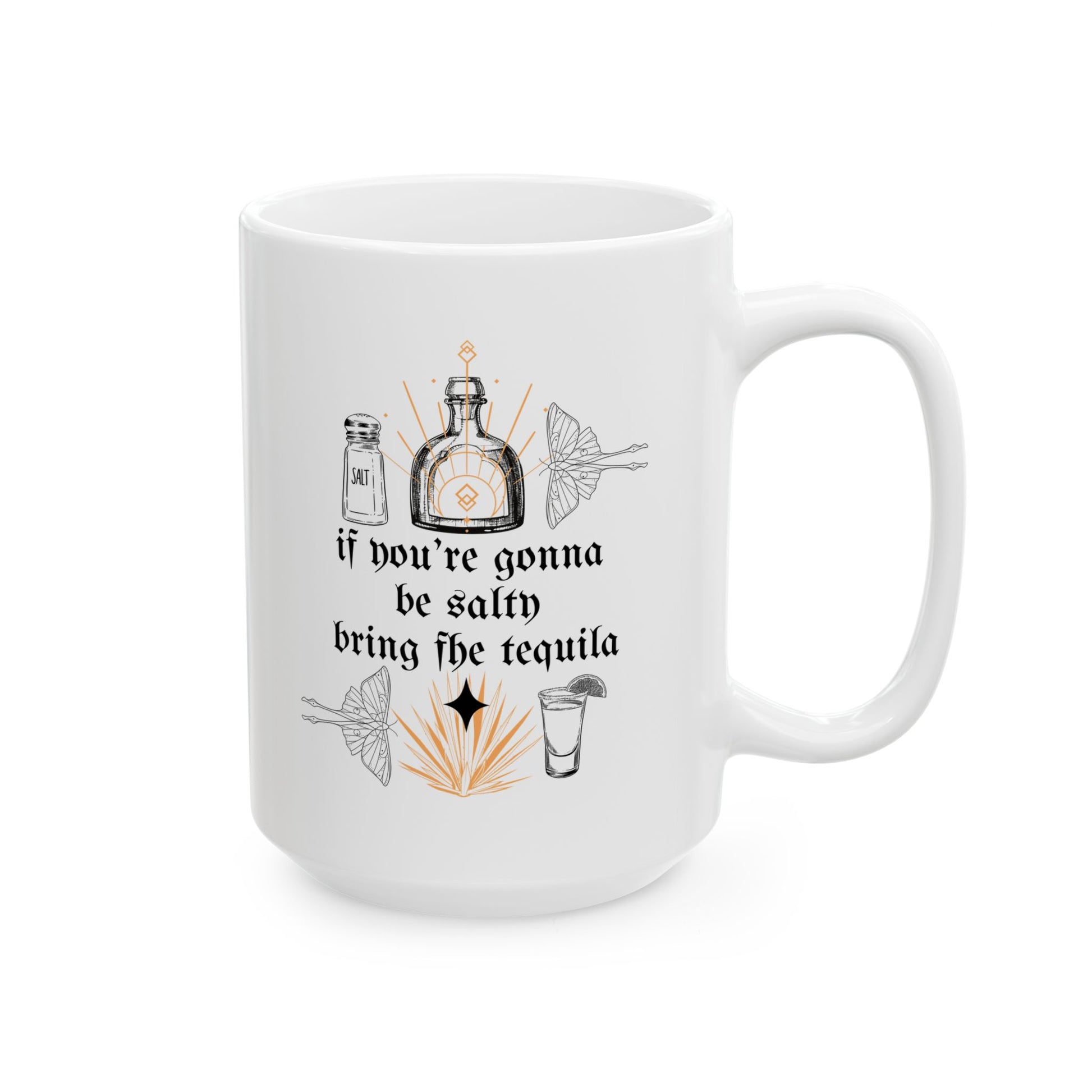 If You’re Gonna Be Salty Bring The Tequila Mug
