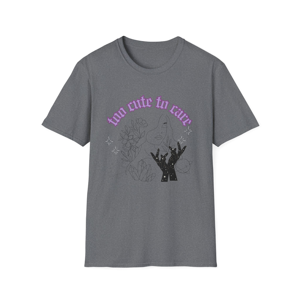 Too Cute To Care T-Shirt