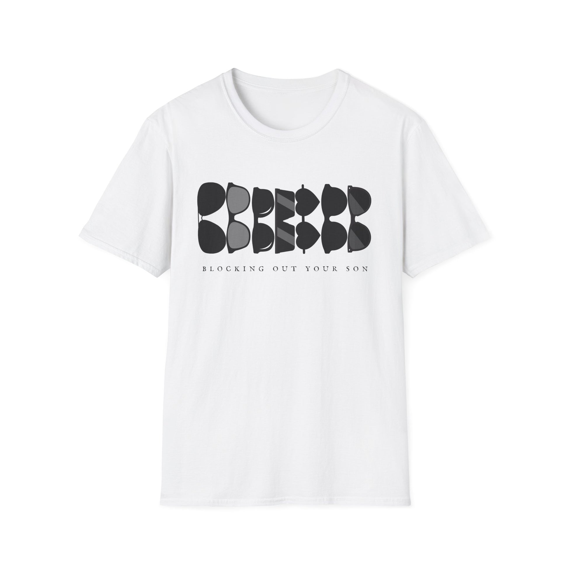 Blocking Out Your Son T-Shirt