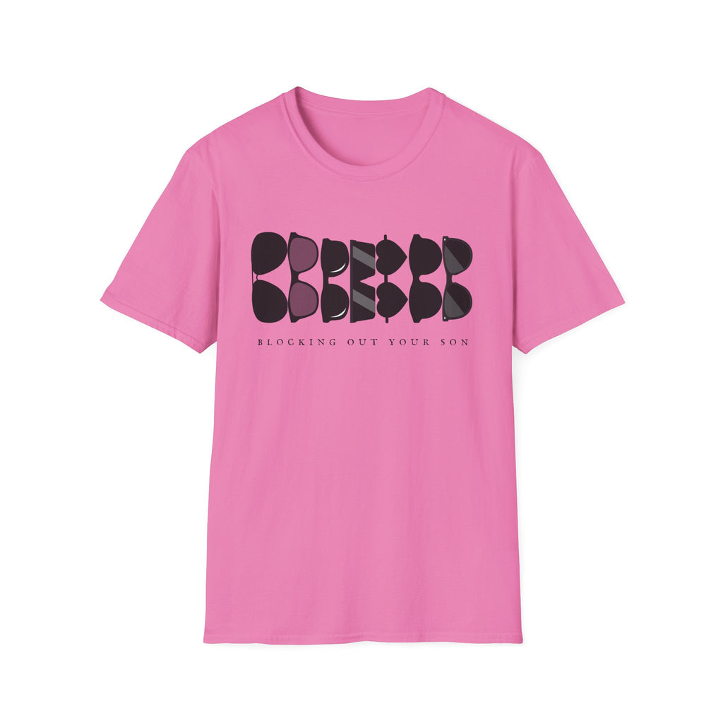 Blocking Out Your Son T-Shirt