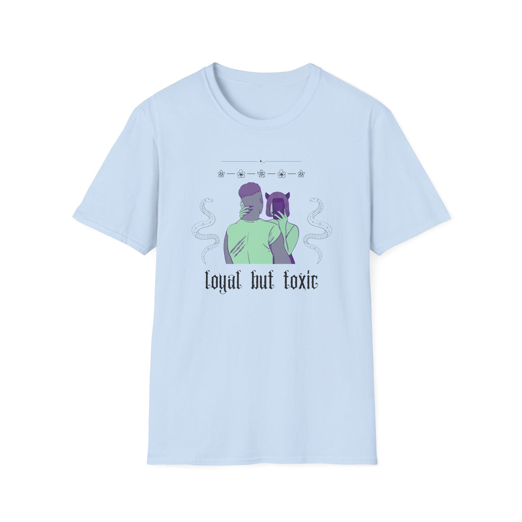 Loyal But Toxic T-Shirt