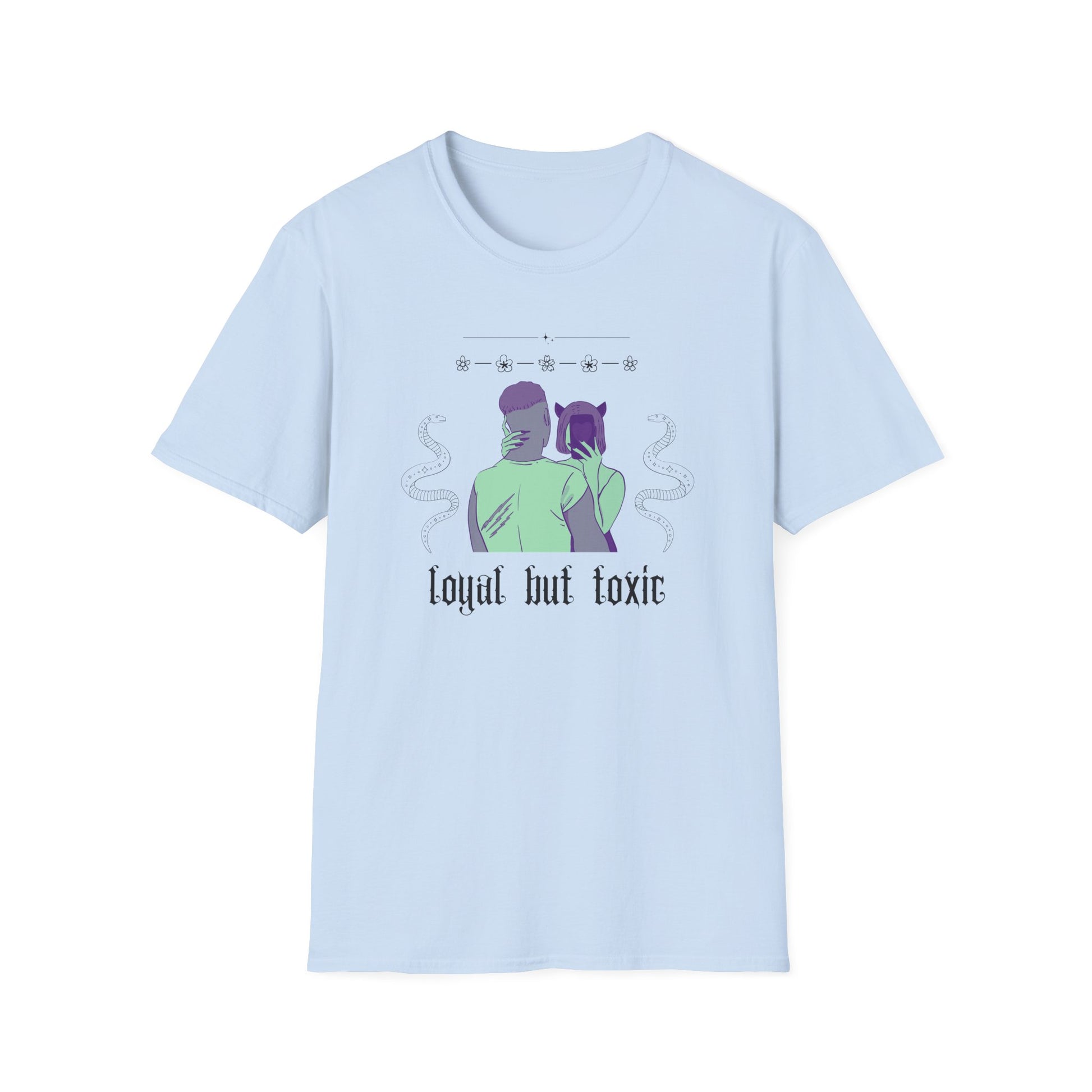 Loyal But Toxic T-Shirt