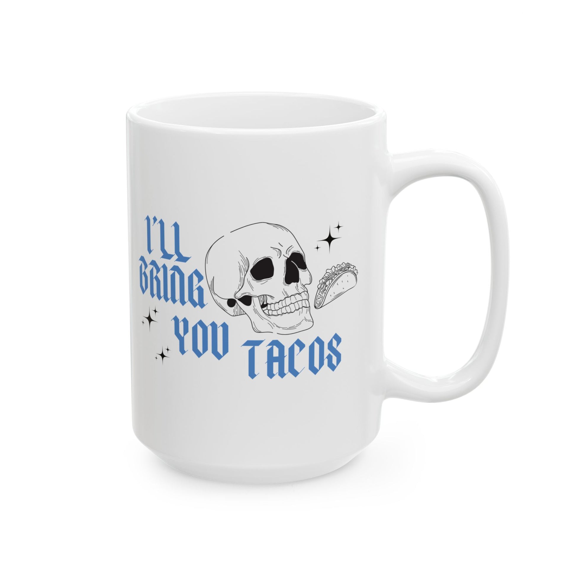I’ll Bring You Tacos Mug