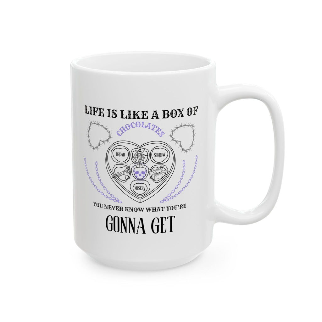 Life Is Like A Box Of Chocolates You Never Know What You’re Gonna Get Dread Sorrow Misery Mug