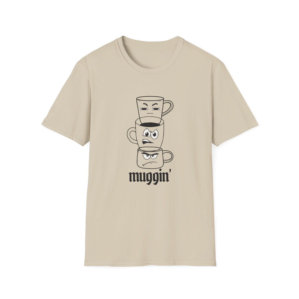 Muggin’ T-Shirt
