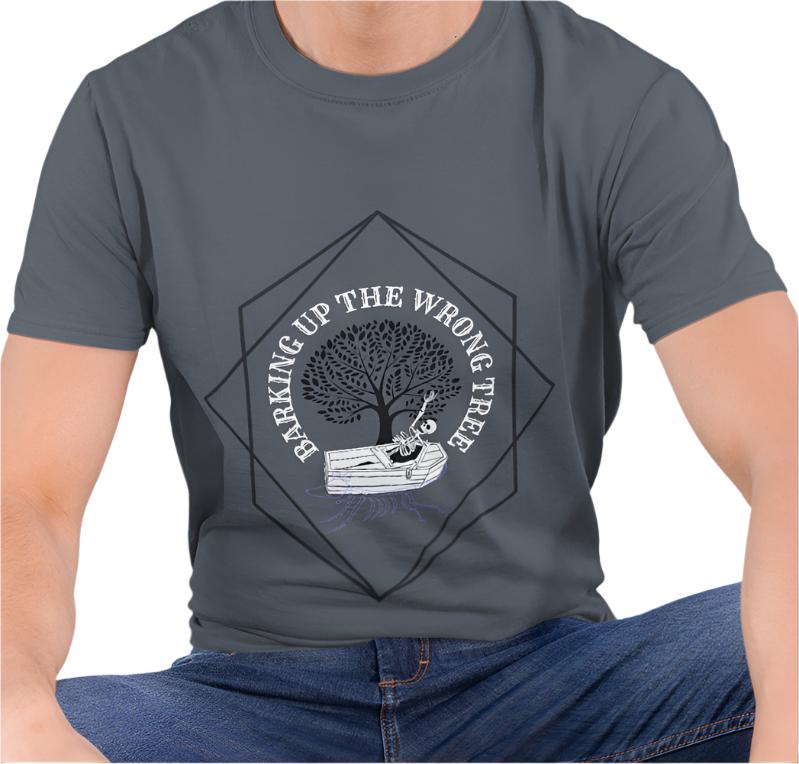 Barking Up The Wrong Tree T-Shirt