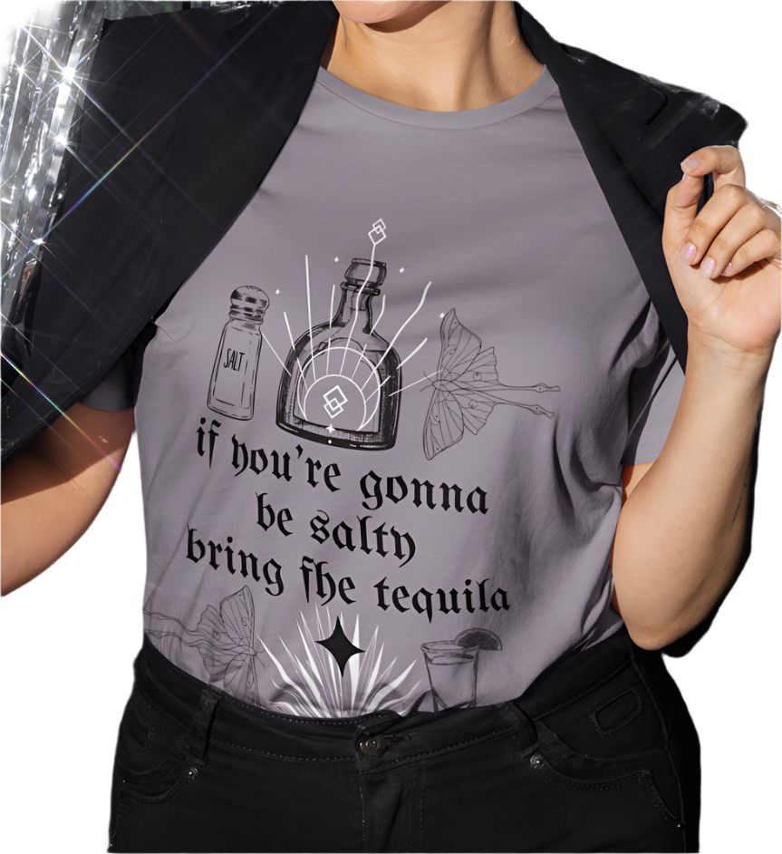 If You're Gonna Be Salty Bring The Tequila T-Shirt