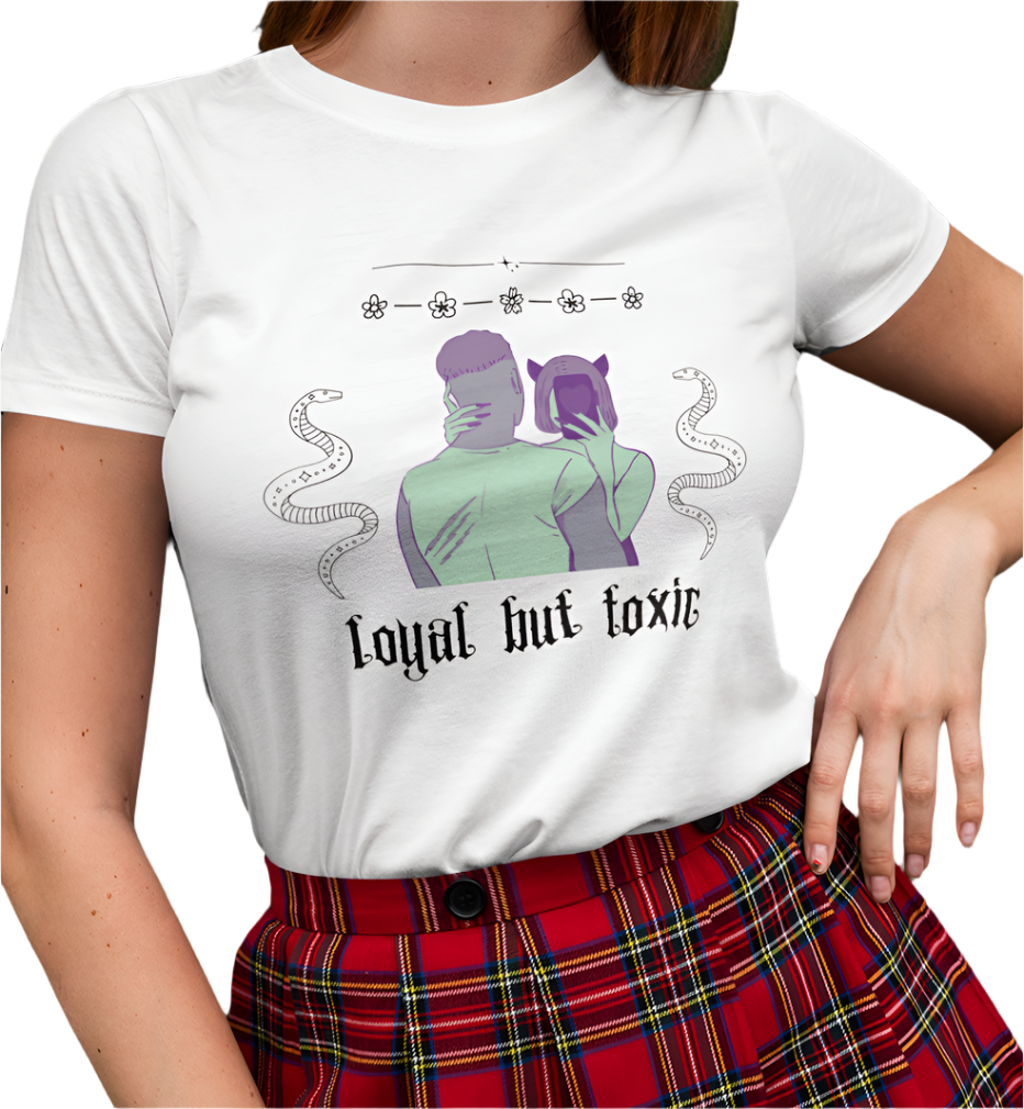 Loyal But Toxic T-Shirt