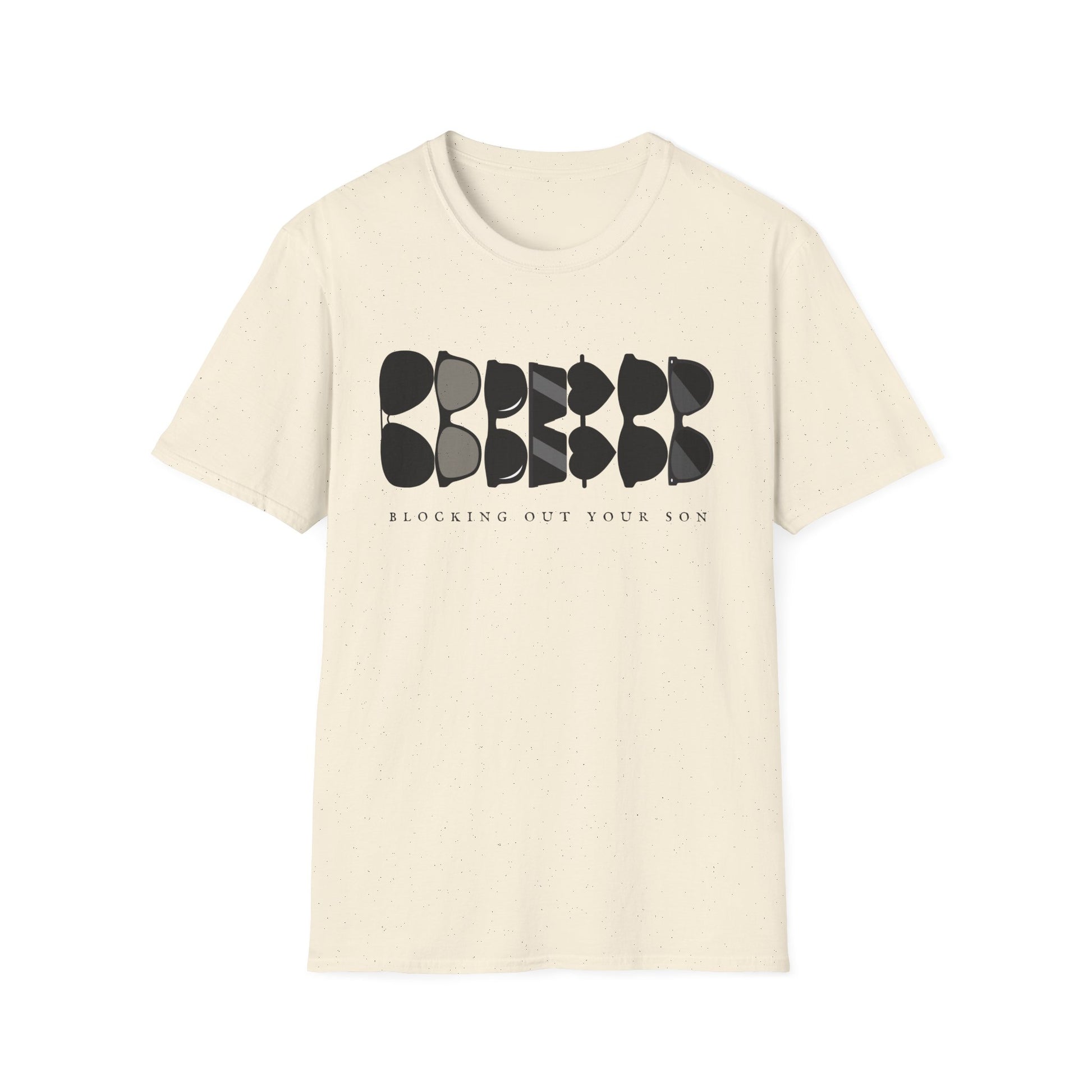 Blocking Out Your Son T-Shirt