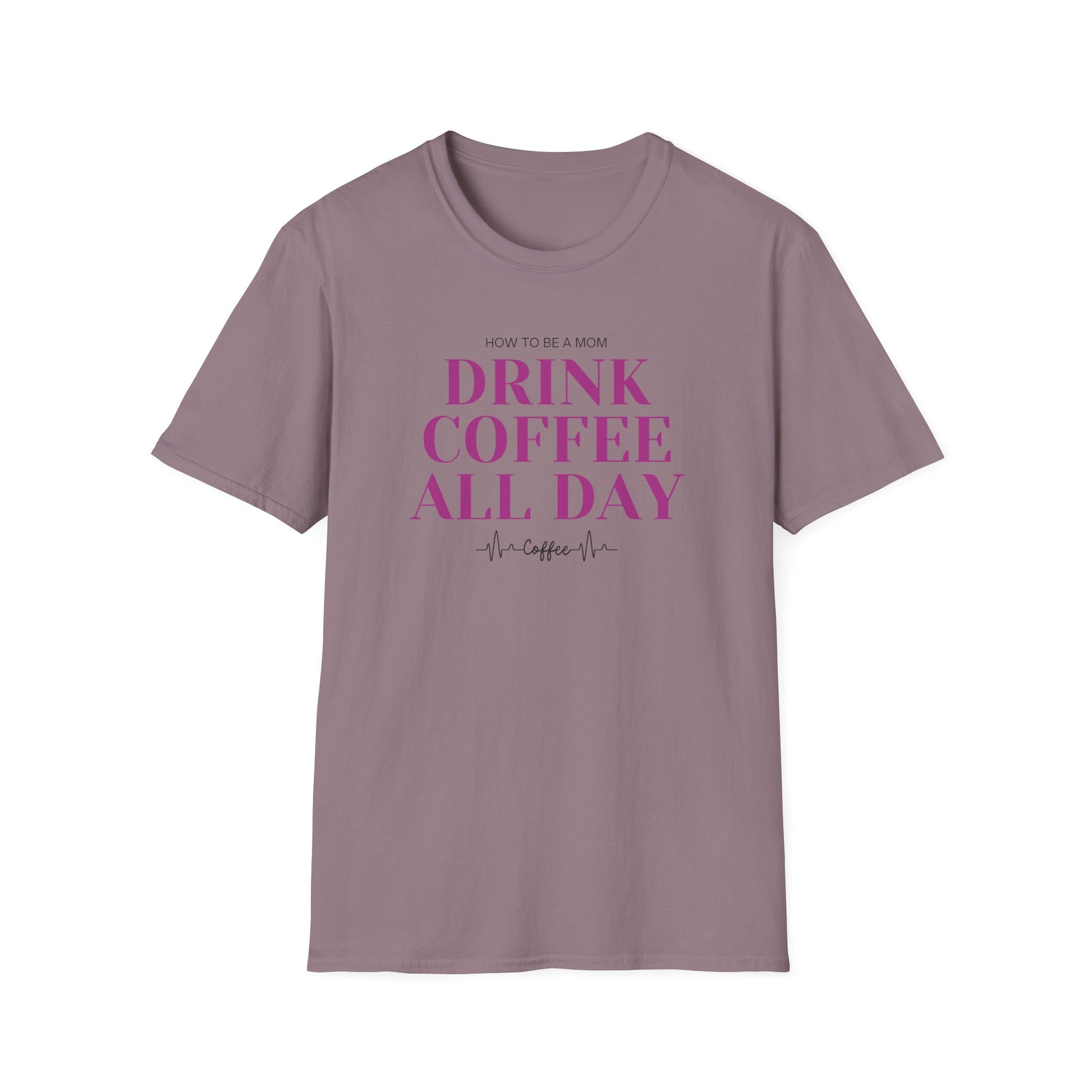 How To Be A Mom Drink Coffee Everyday T-Shirt