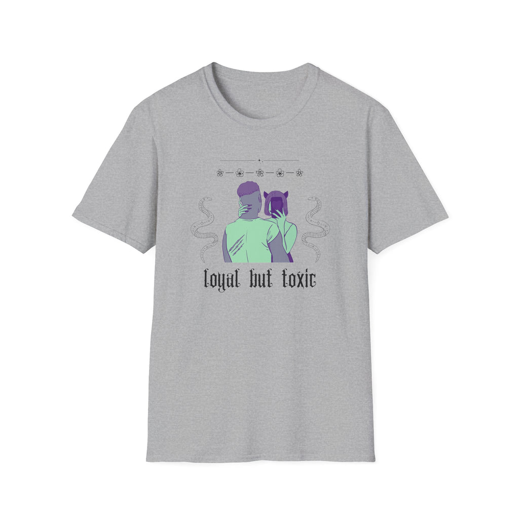 Loyal But Toxic T-Shirt