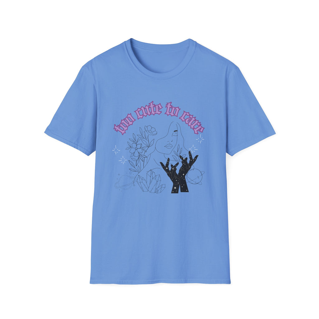 Too Cute To Care T-Shirt
