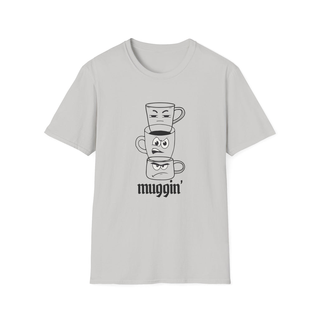 Muggin’ T-Shirt
