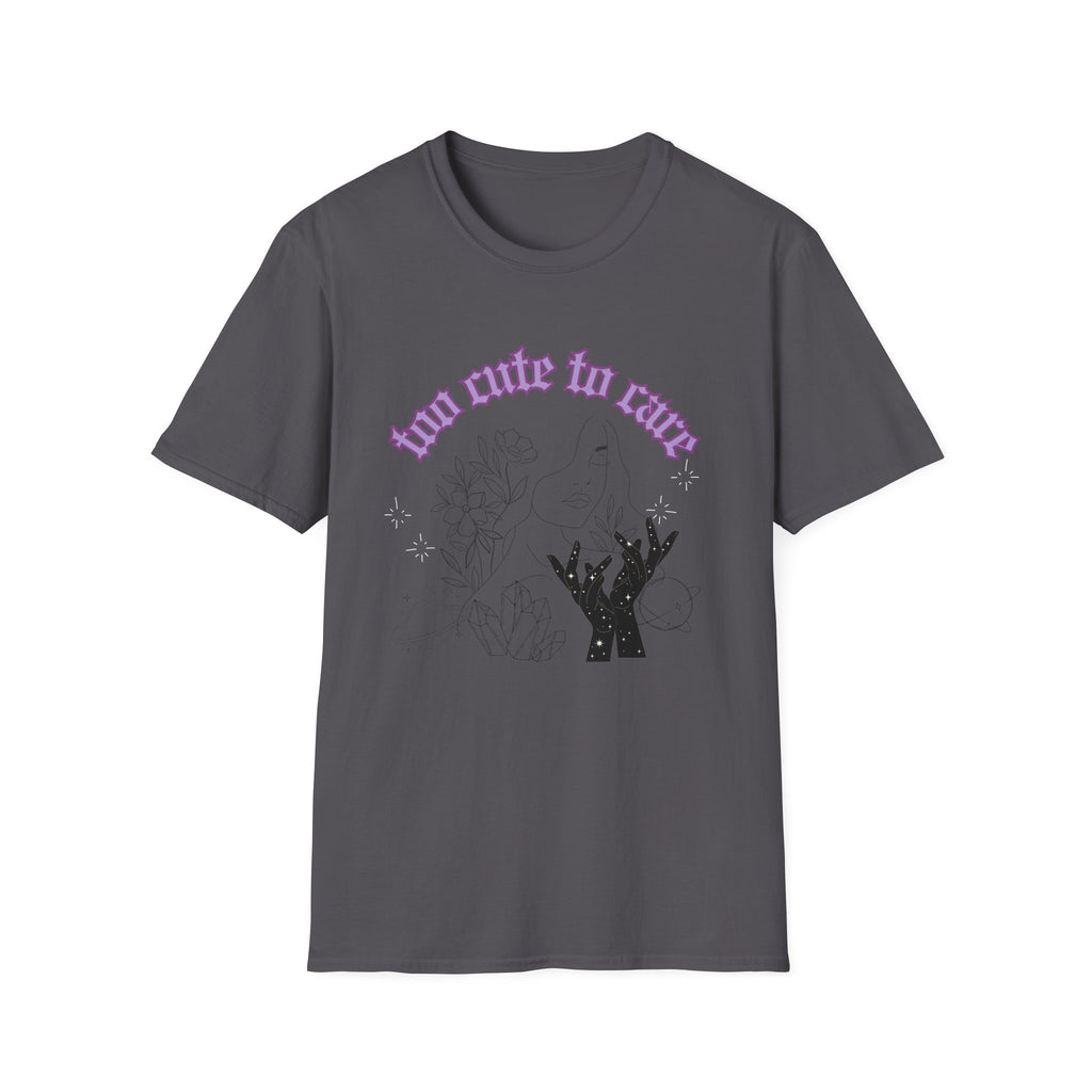 Too Cute To Care T-Shirt