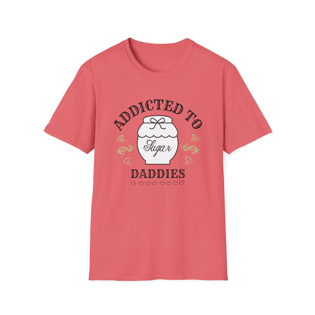 Addicted To Sugar Daddies T-Shirt