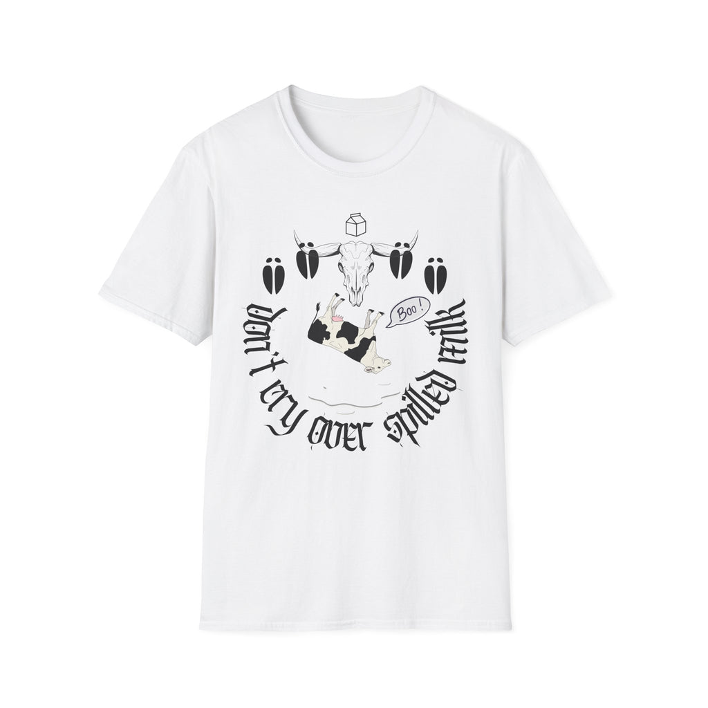 Don’t Cry Over Spilled Milk T-Shirt