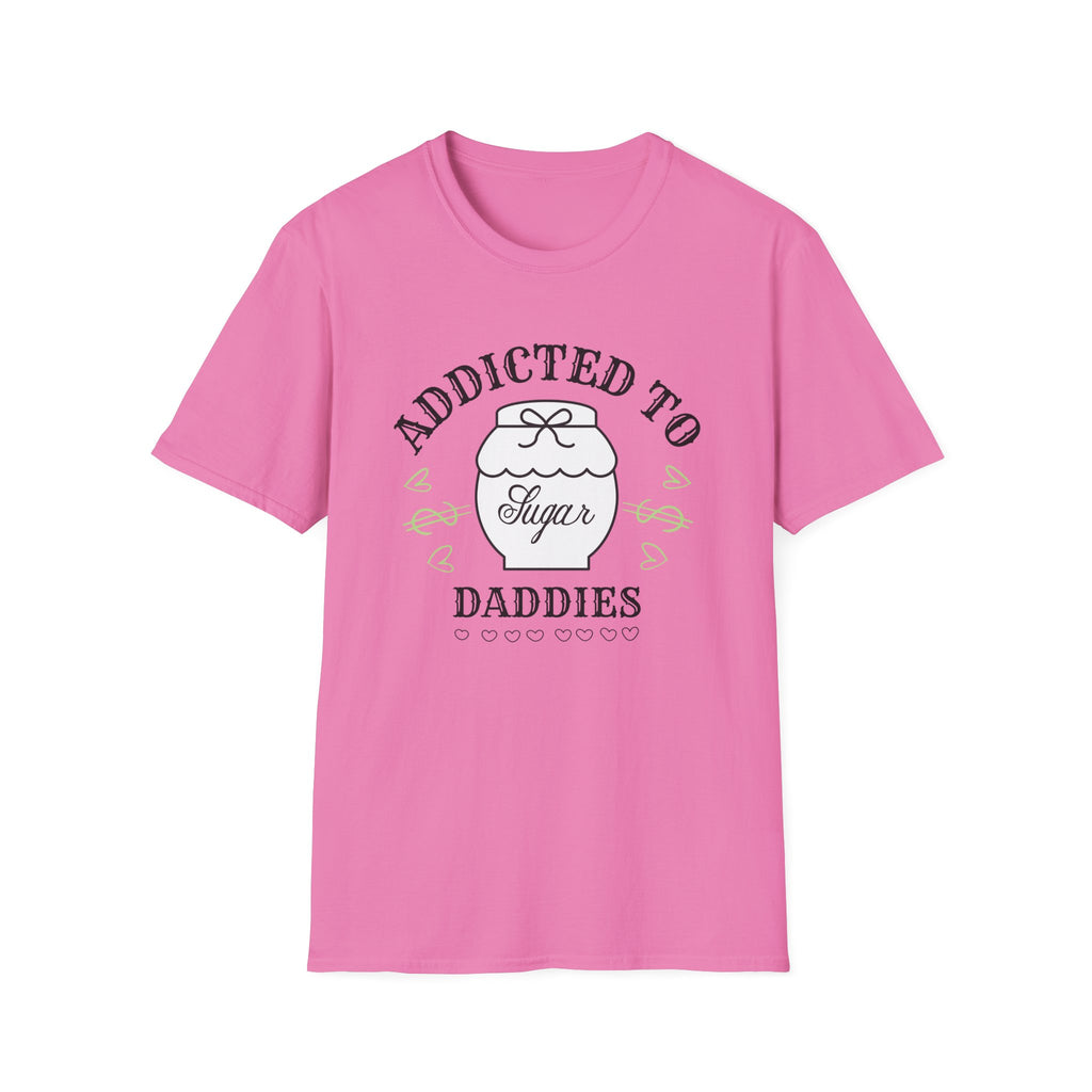 Addicted To Sugar Daddies T-Shirt