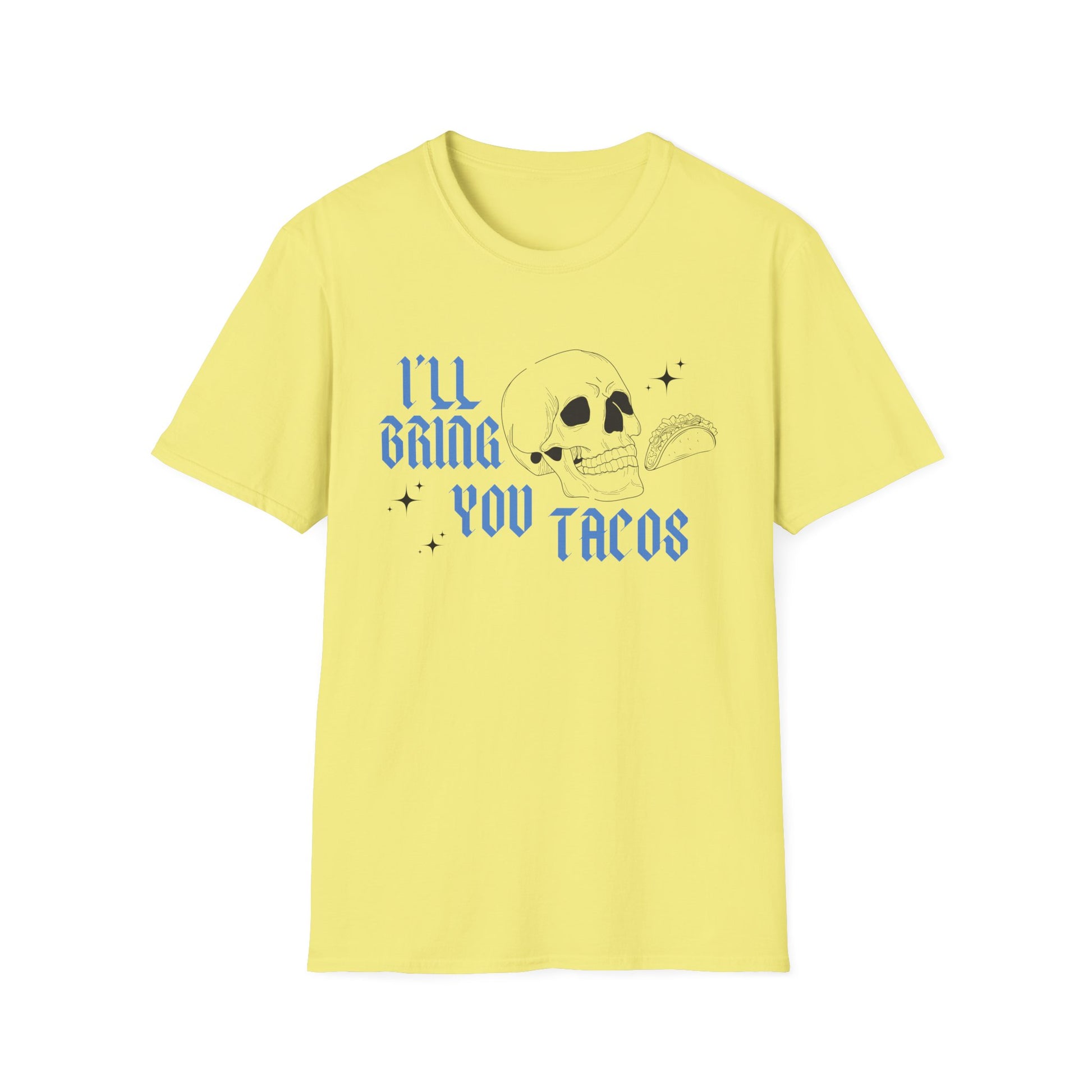 I’ll Bring You Tacos T-Shirt