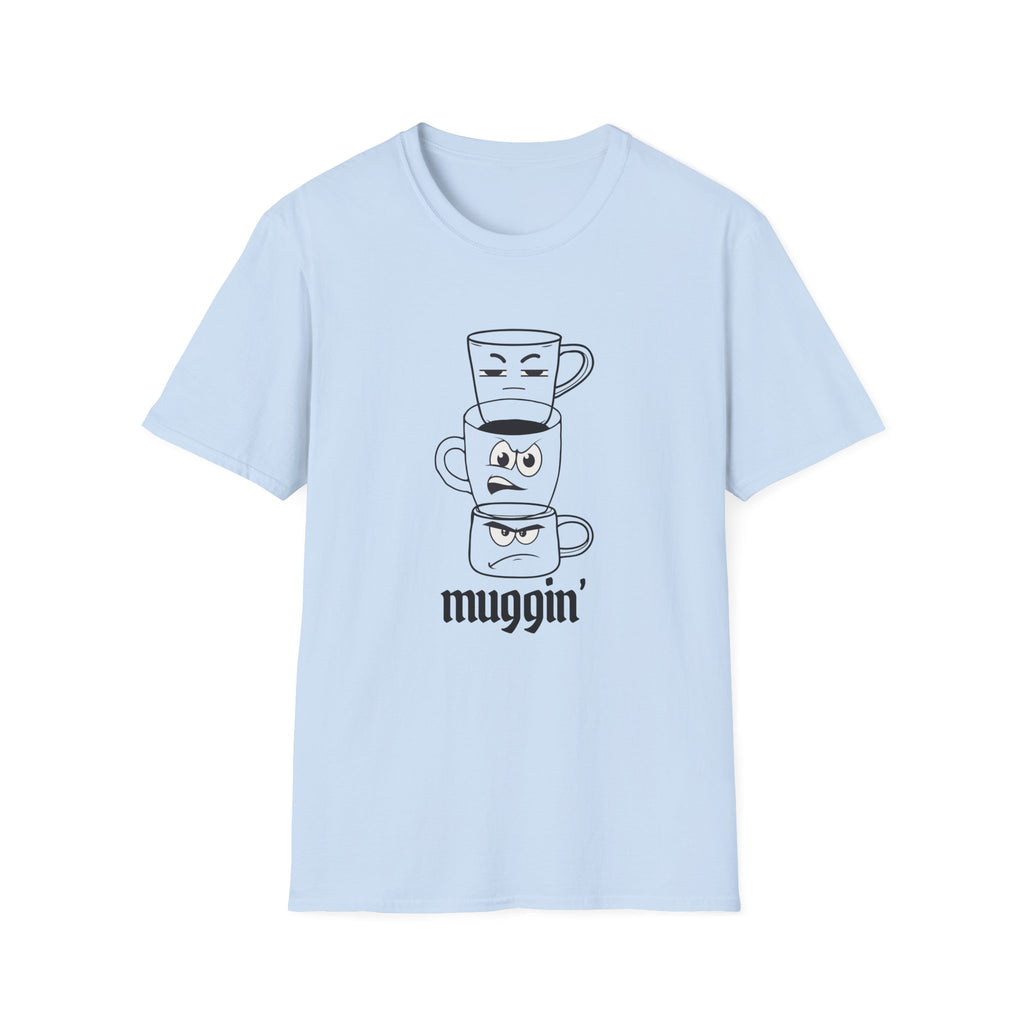Muggin’ T-Shirt