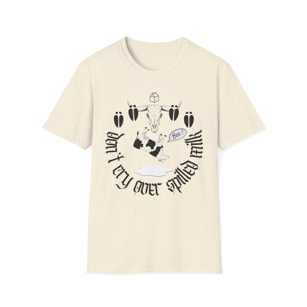 Don’t Cry Over Spilled Milk T-Shirt
