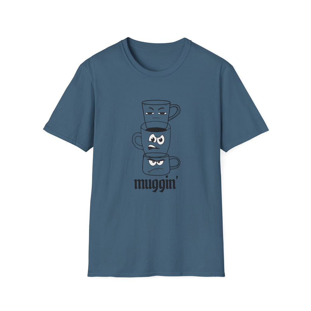 Muggin’ T-Shirt