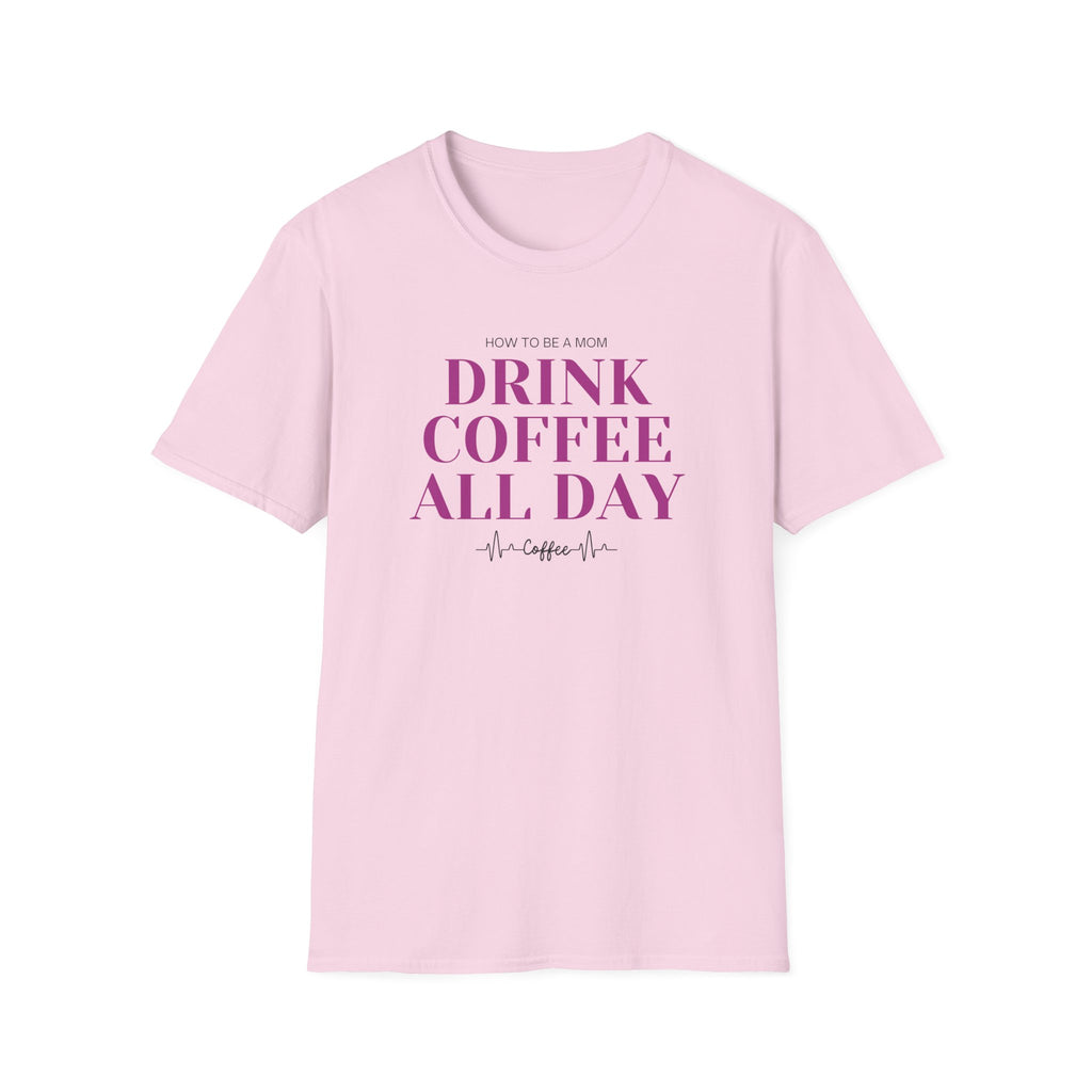 How To Be A Mom Drink Coffee Everyday T-Shirt