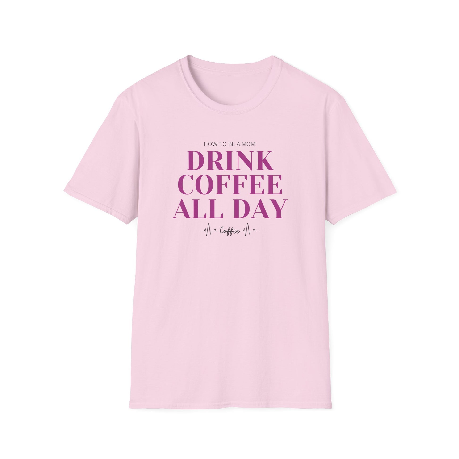 How To Be A Mom Drink Coffee Everyday T-Shirt